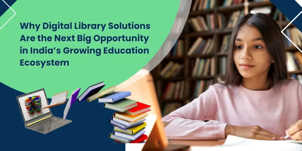 Digital library solutions enhancing education access in India's growing digital learning market
