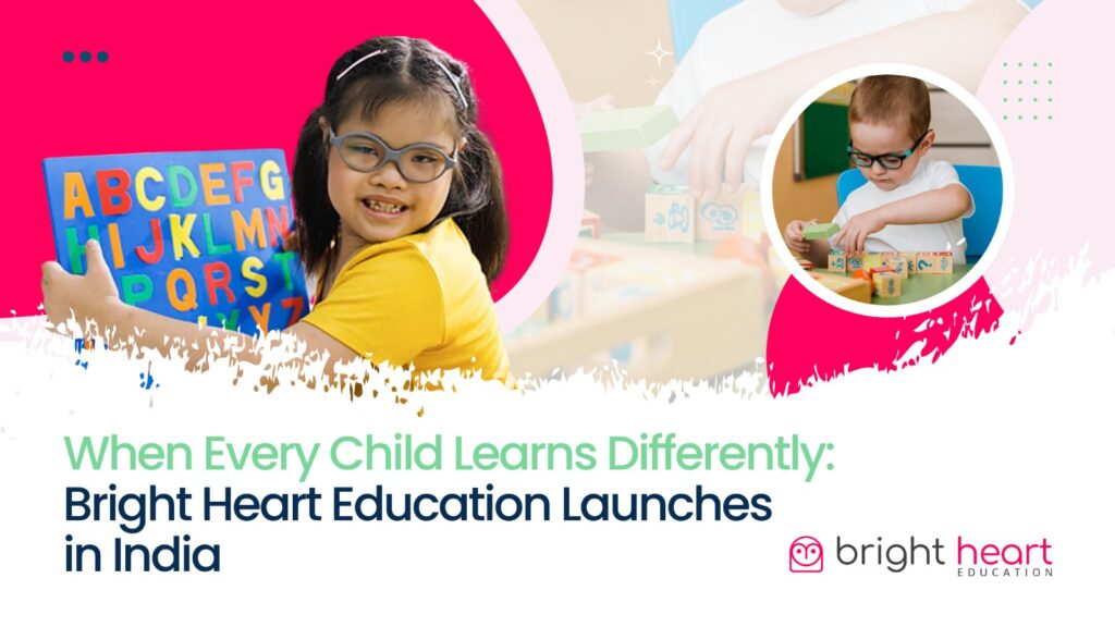 Bright Heart Education Launches in India | SEN Tutoring for Dyslexia, ADHD & Autism