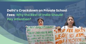 Delhi’s Private School Fees Regulation Bill: A Step Towards Regulating Education in India?