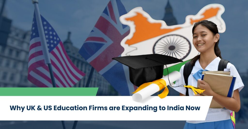 The 2026 Pivot: Why UK & US Education Firms are Expanding to India Now