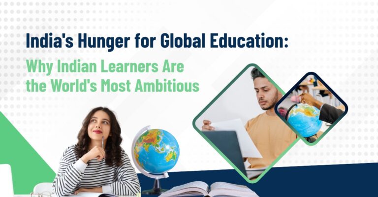 India's Hunger for Global Education: Why Indian Learners Are the World's Most Ambitious