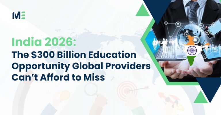 India 2026: The $300 Billion Education Opportunity Global Providers Can’t Afford to Miss