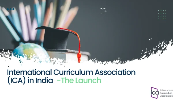 International Curriculum Association (ICA) Launches in India